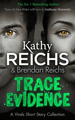 Trace Evidence: A Virals Short Story Collection by Brendan Reichs, Kathy Reichs