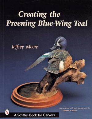Creating the Preening Blue Wing Teal by Jeffrey Moore