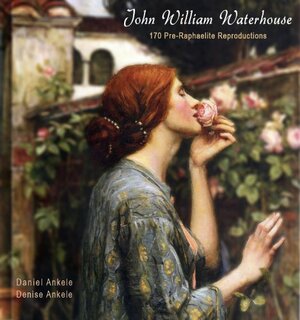 John William Waterhouse: 170 Pre-Raphaelite Paintings - Gallery Series by Daniel Ankele, Denise Ankele