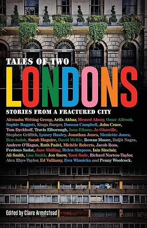 Tales of Two Londons: Stories from a Fractured City by Claire Armitstead