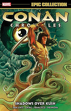Conan Chronicles Epic Collection Vol. 7: Shadows Over Kush by Fred Van Lente