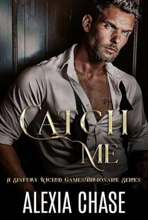 Catch Me by Alexia Chase