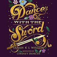 Dance With The Sword by Sarah K.L. Wilson