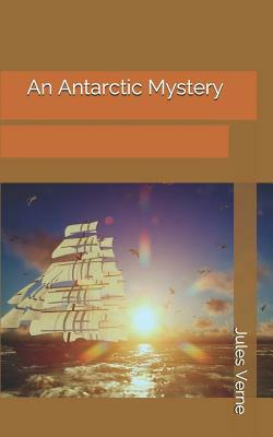 An Antarctic Mystery by Jules Verne