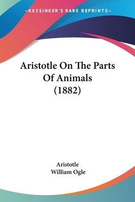Aristotle On The Parts Of Animals (1882) by Aristotle