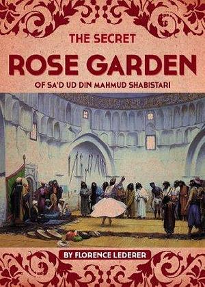 The Secret Rose Garden of Sa'd Ud Din Mahmud Shabistari by Mahmud Shabistari, Mahmud Shabistari