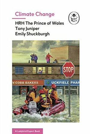 Climate Change by Emily Shuckburgh, Charles, Prince of Wales, Tony Juniper