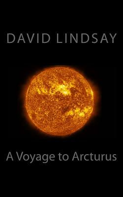 A Voyage to Arcturus by David Lindsay