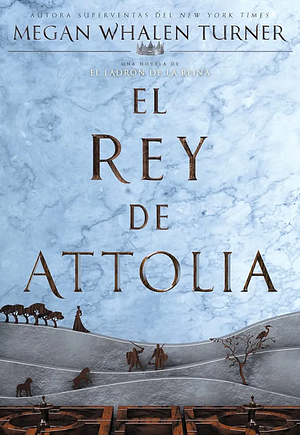 El rey de Attolia by Megan Whalen Turner