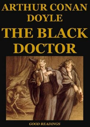 The Black Doctor (Annotated) by Harold Emery Jones, Arthur Conan Doyle