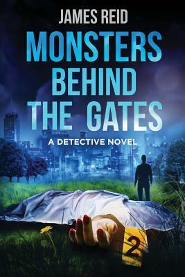 Monsters Behind the Gates: A Detective Novel by James Reid