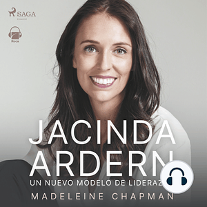 Jacinda Ardern: un nuevo modelo de liderazgo by Madeleine Chapman