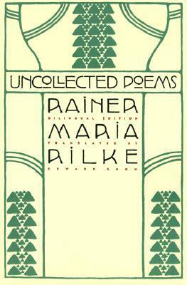 Uncollected Poems by Edward Snow, Rainer Maria Rilke