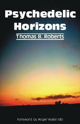 Psychedelic Horizons by Thomas B. Roberts