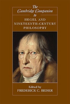 The Cambridge Companion to Hegel and Nineteenth-Century Philosophy by 