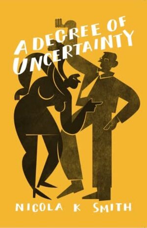 A Degree of Uncertainty by Nicola K. Smith