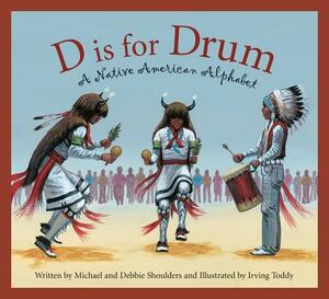 D Is for Drum: A Native American Alphabet by Debbie Shoulders, Michael Shoulders