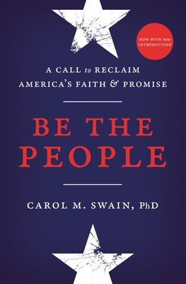 Be the People: A Call to Reclaim America's Faith and Promise by Carol Swain