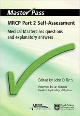 MRCP Part 2 Self-Assessment: Medical Masterclass Questions and Explanatory Answers by John D. Firth, Barbara Nichols