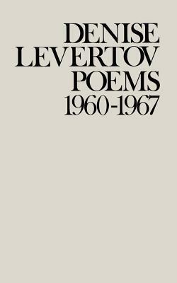 Poems of Denise Levertov, 1960-1967 by Denise Levertov
