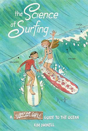 The Science of Surfing: A Surfside Girls Guide to the Ocean by Kim Dwinell