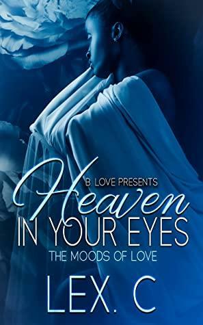 Heaven in Your Eyes by Lex. C.