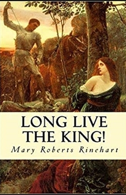 Long Live the King Illustrated by Mary Roberts Rinehart