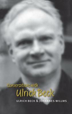 Conversations with Ulrich Beck by Ulrich Beck, Johannes Willms