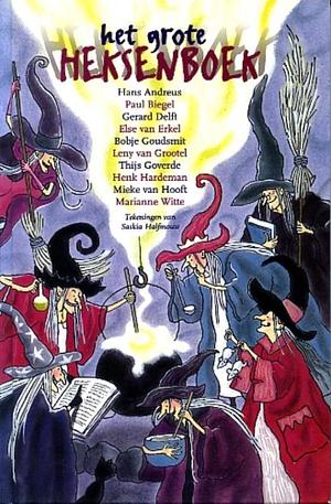 Het grote heksenboek by Gerard Delft, Thijs Goverde, Mieke van Hooft, Marianne Witte, Henk Hardeman, Bobje Goudsmit, Hans Andreus, Leny van Grootel, Else van Erkel, Paul Biegel, Saskia Halfmouw