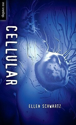 Cellular by Ellen Schwartz