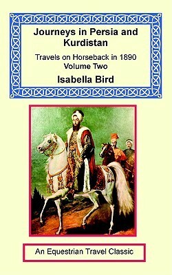 Journeys in Persia and Kurdistan, Volume Two by Isabella Bird