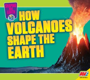 How Volcanoes Shape the Earth by Megan Cuthbert