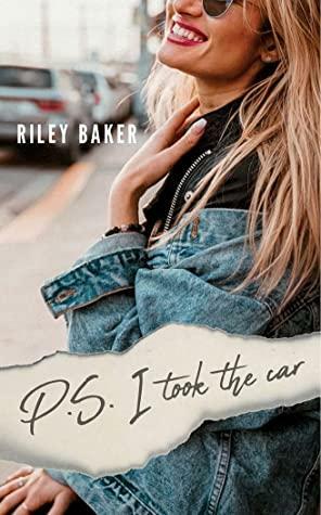 P.S. I took the car by Riley Baker