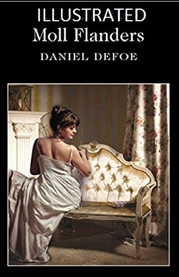 Moll Flanders Illustrated by Daniel Defoe