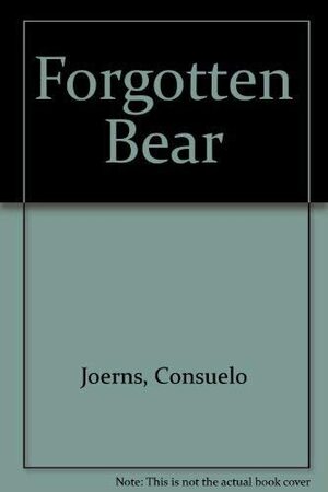 The Forgotten Bear by Consuelo Joerns