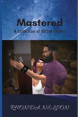 Mastered: A Collection of BDSM Shorts by Rhonda Nelson