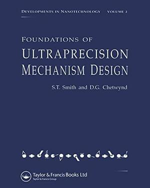 Foundations of Ultra-Precision Mechanism Design by Stuart T. Smith