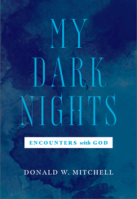 My Dark Nights: Encounters with God by Donald W. Mitchell