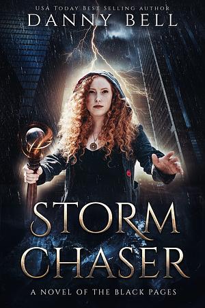 Storm Chaser: A Novel of The Black Pages by Danny Bell