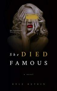 She Died Famous by Kyle Rutkin