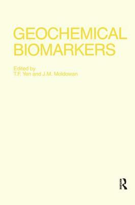 Geochemical Biomarkers by T. F. Yen, J. M. Moldowan