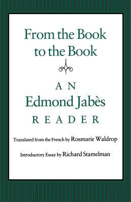 From the Book to the Book: An Edmond Jabès Reader by Edmond Jabès