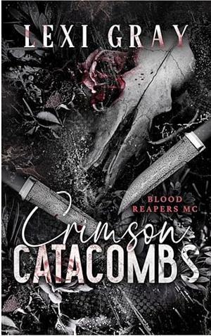 Crimson Catacombs  by Lexi Gray