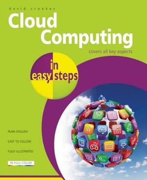 Cloud Computing in Easy Steps by David Crookes