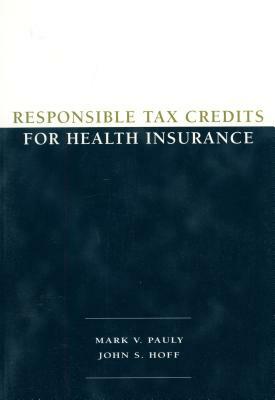 Responsible Tax Credits for Health Insurance by Mark V. Pauly