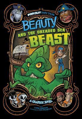 Beauty and the Dreaded Sea Beast: A Graphic Novel by Otis Frampton, Louise Simonson