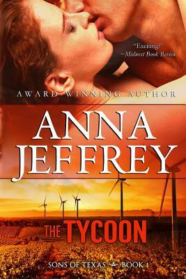 The Tycoon: Sons of Texas by Anna Jeffrey