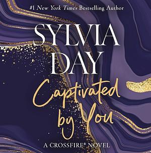 Captivated by You by Sylvia Day