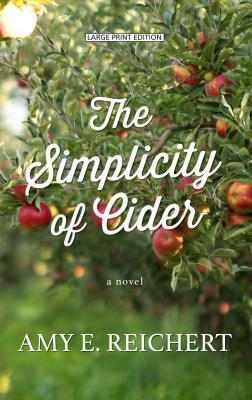 The Simplicity of Cider by Amy E. Reichert
