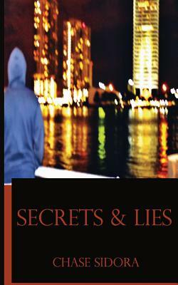 Secrets & Lies by Chase Sidora